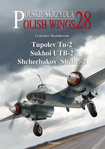 Go to product STRATUS - Polish Wings No.28 Tupolev Tu-2, Sukhoi UTB-2, Shcherbakov Shche-2