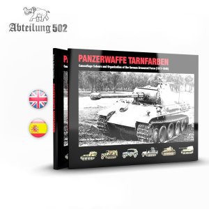 Abteilung 502 ABT722 - Panzerwaffe Tarnfarben - Camouflage Colours and Organization of the German Armoured Force 1917-1945