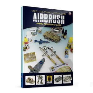 Ammo Mig 6131 - How to Paint with the Airbrush
