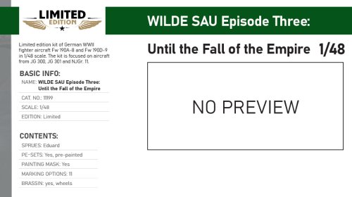 Go to product Pre-order - Eduard 11199 - 1:48 Wilde Sau Episode Three: Until the Fall of the Empire - Fw 190A-8 & Fw 190D-9 - Dual Combo Limited Edition