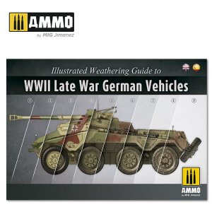 AMMO MIG 6015 - Illustrated Weathering Guide to WWII Late War German Vehicles